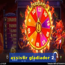 assistir gladiador 2